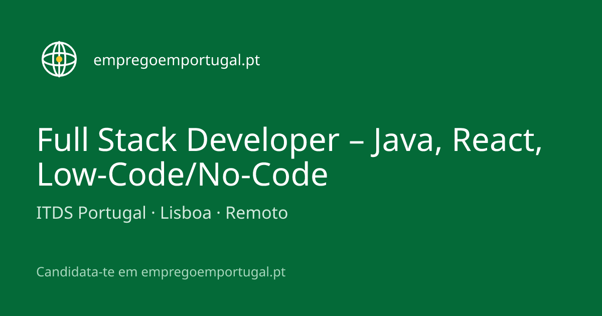 Full Stack Developer – Java, React, Low-Code/No-Code — ITDS Portugal ...