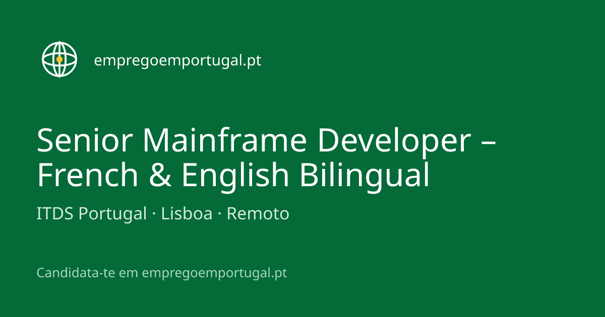 Senior Mainframe Developer – French & English Bilingual — ITDS Portugal ...